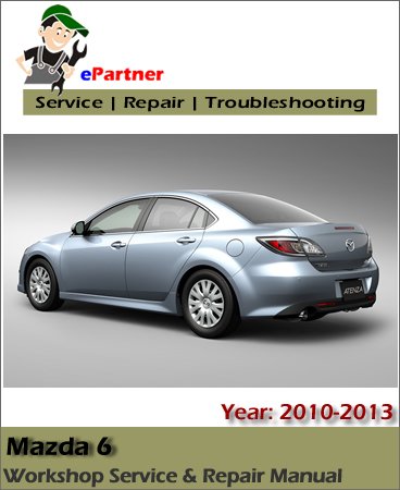 Mazda 6 Service Repair Manual 2010-2013
