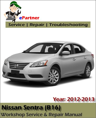 Nissan Sentra B16 Service Repair Manual 2012-2013