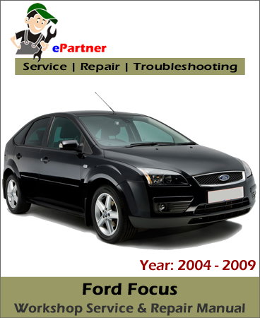 Ford Focus Service Repair Manual 2004-2009